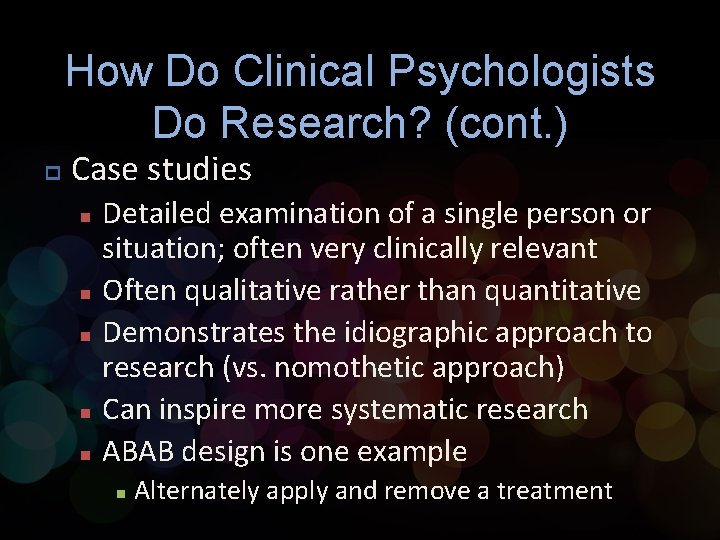 How Do Clinical Psychologists Do Research? (cont. ) p Case studies n n n