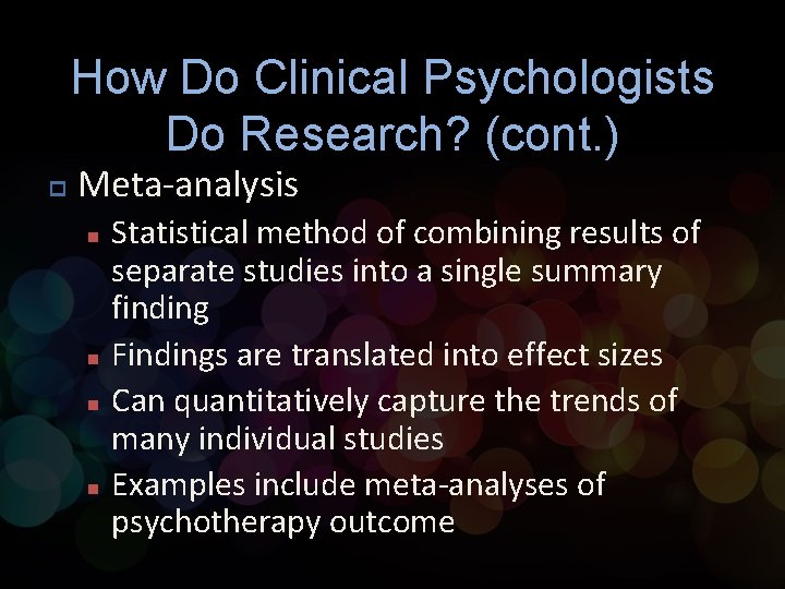 How Do Clinical Psychologists Do Research? (cont. ) p Meta-analysis n n Statistical method