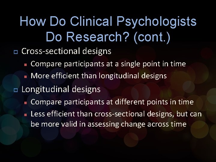 How Do Clinical Psychologists Do Research? (cont. ) p Cross-sectional designs n n p