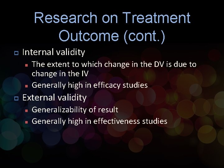 Research on Treatment Outcome (cont. ) p Internal validity n n p The extent