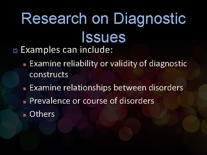 Research on Diagnostic Issues p Examples can include: n n Examine reliability or validity