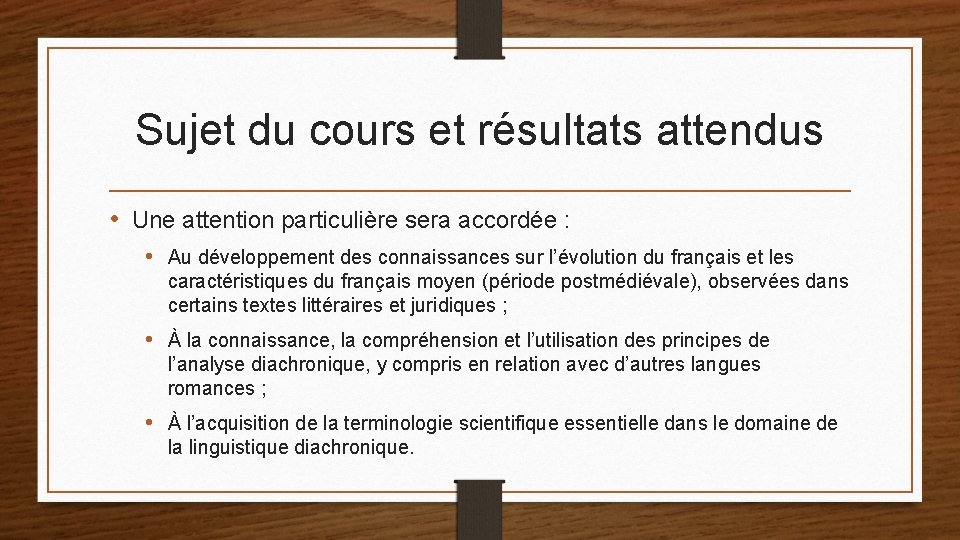 Sujet du cours et résultats attendus • Une attention particulière sera accordée : •