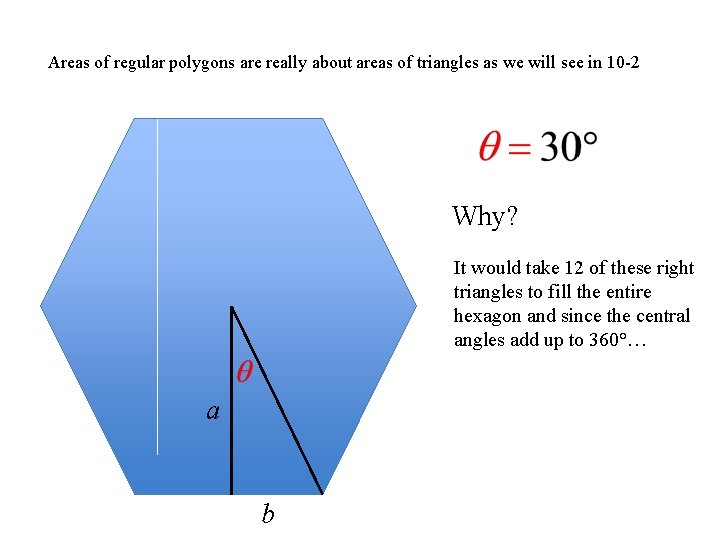 Areas of regular polygons are really about areas of triangles as we will see