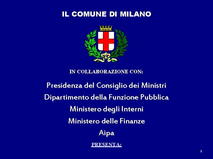 IL COMUNE DI MILANO IN COLLABORAZIONE CON: Presidenza del Consiglio dei Ministri Dipartimento della