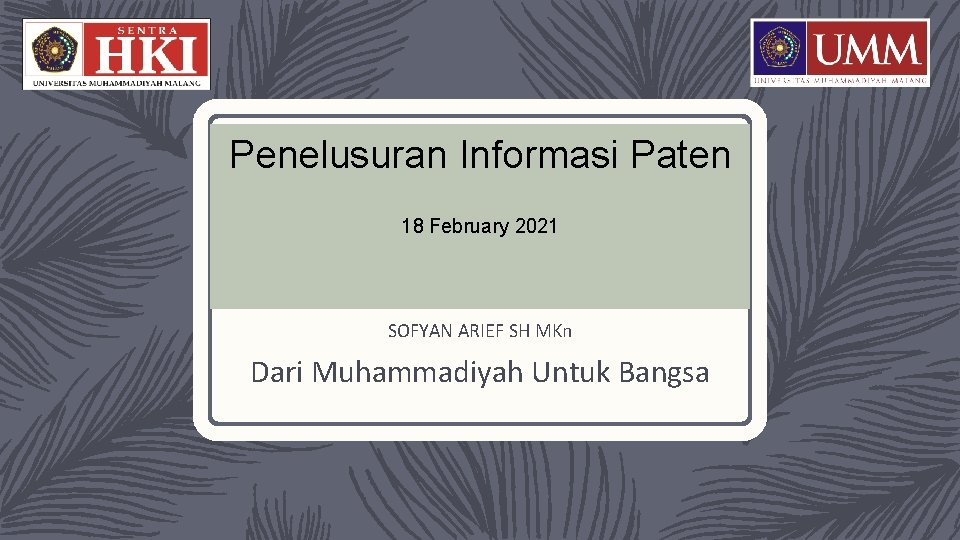 Penelusuran Informasi Paten 18 February 2021 SOFYAN ARIEF SH MKn Dari Muhammadiyah Untuk Bangsa