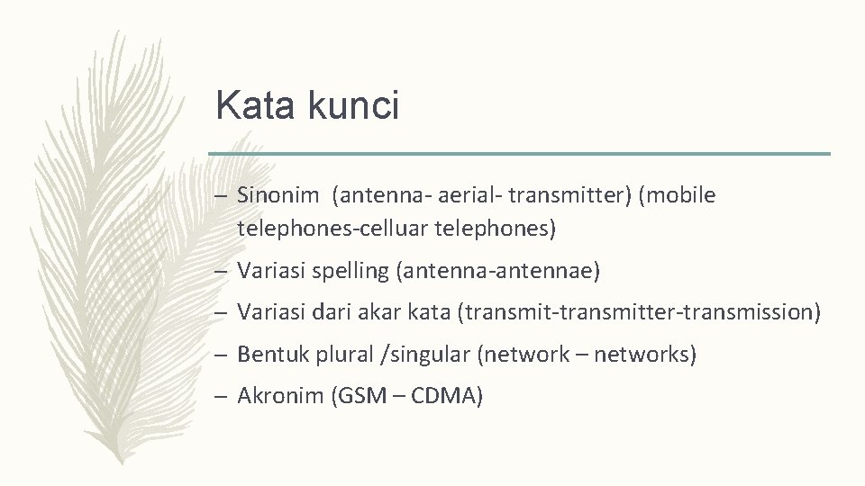Kata kunci – Sinonim (antenna- aerial- transmitter) (mobile telephones-celluar telephones) – Variasi spelling (antenna-antennae)