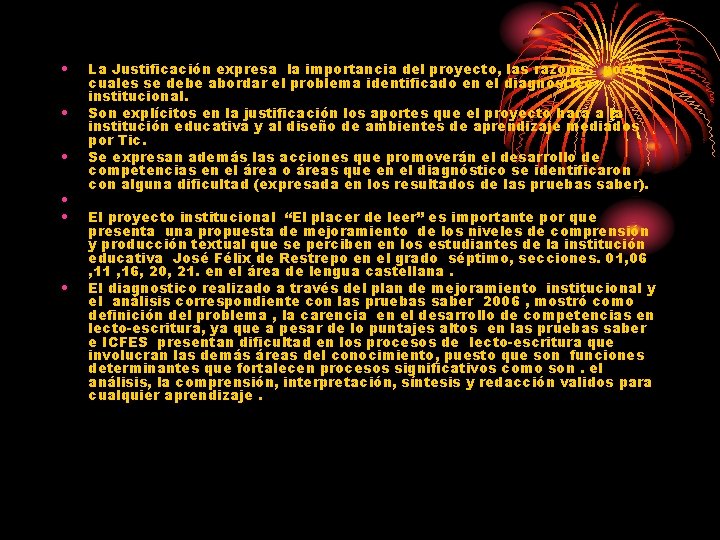  • • • La Justificación expresa la importancia del proyecto, las razones por