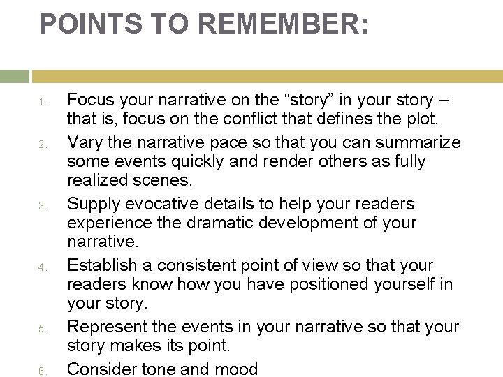 POINTS TO REMEMBER: 1. 2. 3. 4. 5. 6. Focus your narrative on the