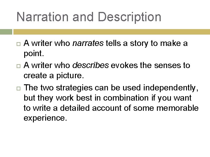 Narration and Description A writer who narrates tells a story to make a point.