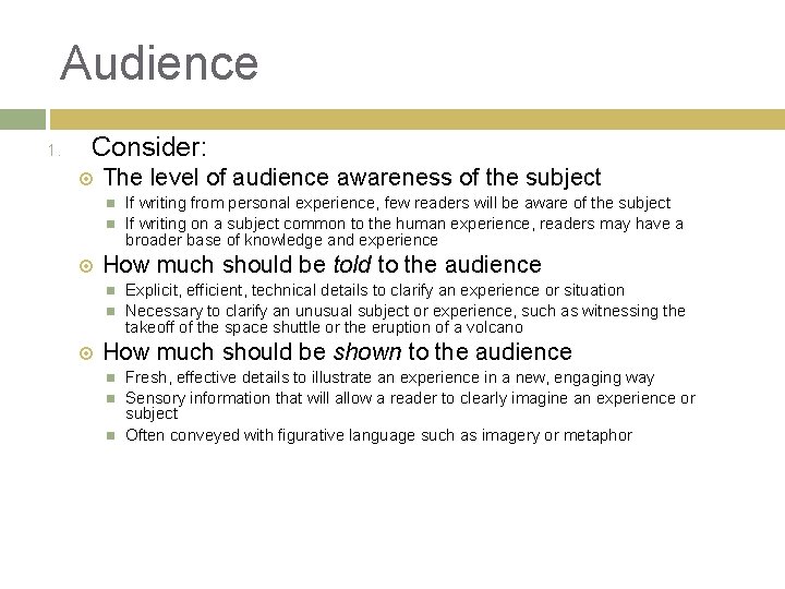 Audience 1. Consider: The level of audience awareness of the subject How much should