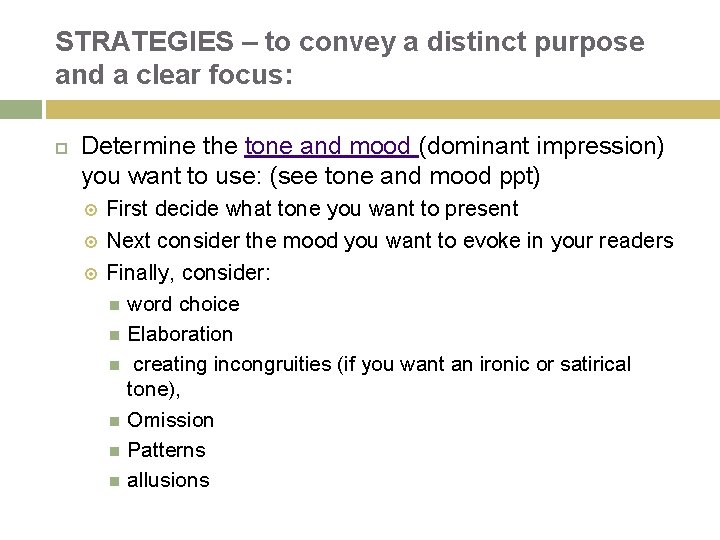 STRATEGIES – to convey a distinct purpose and a clear focus: Determine the tone