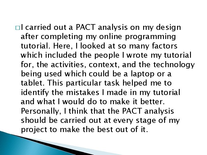 �I carried out a PACT analysis on my design after completing my online programming