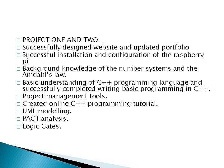 PROJECT ONE AND TWO � Successfully designed website and updated portfolio � Successful installation