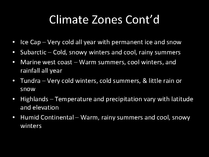 Climate Zones Cont’d • Ice Cap – Very cold all year with permanent ice