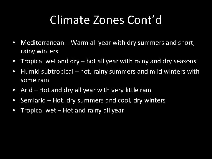 Climate Zones Cont’d • Mediterranean – Warm all year with dry summers and short,