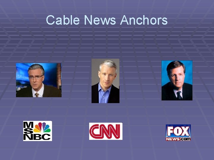 Cable News Anchors 