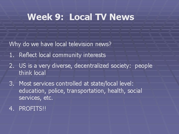 Week 9: Local TV News Why do we have local television news? 1. Reflect