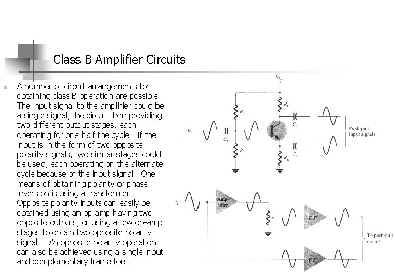 Class B Amplifier Circuits n A number of circuit arrangements for obtaining class B