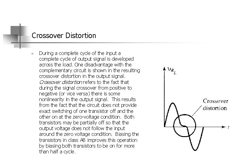 Crossover Distortion n During a complete cycle of the input a complete cycle of