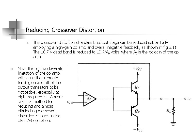 Reducing Crossover Distortion n n The crossover distortion of a class B output stage