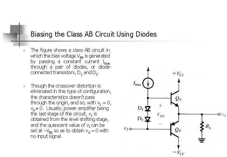 Biasing the Class AB Circuit Using Diodes n n The figure shows a class