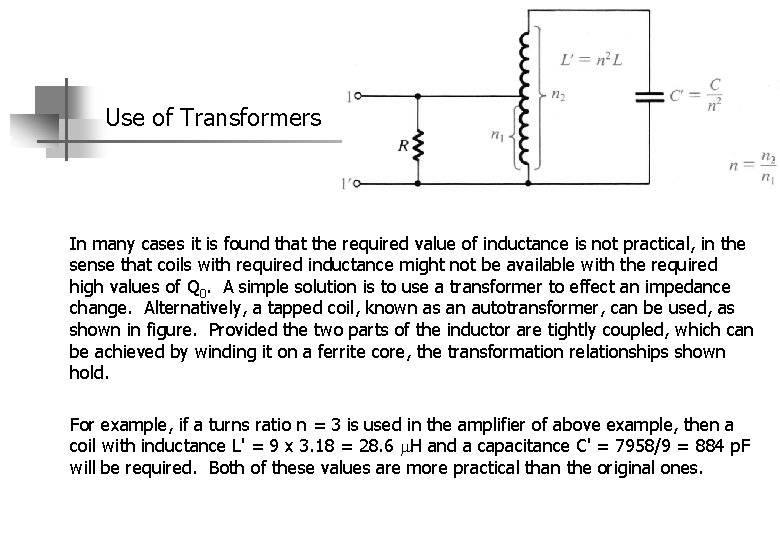 Use of Transformers In many cases it is found that the required value of
