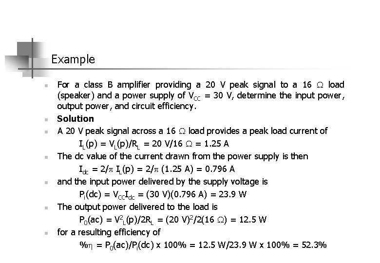 Example n n n n For a class B amplifier providing a 20 V