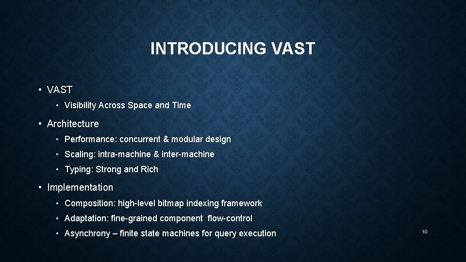 INTRODUCING VAST • Visibility Across Space and Time • Architecture • Performance: concurrent &