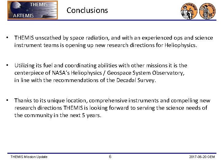 THEMIS ARTEMIS Conclusions • THEMIS unscathed by space radiation, and with an experienced ops