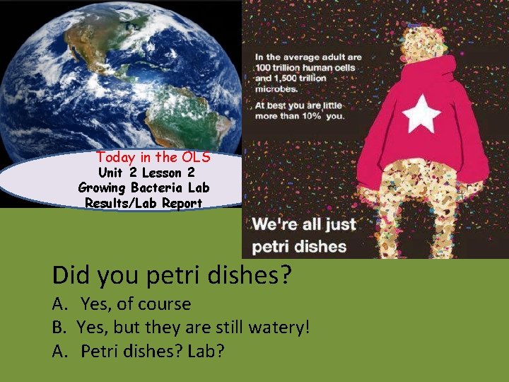 Welcome to LIFE Today in the OLS SCIENCE ! Today in the OLS Unit