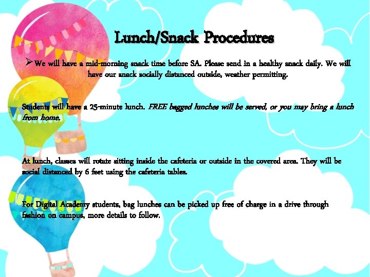 Lunch/Snack Procedures ØWe will have a mid-morning snack time before SA. Please send in