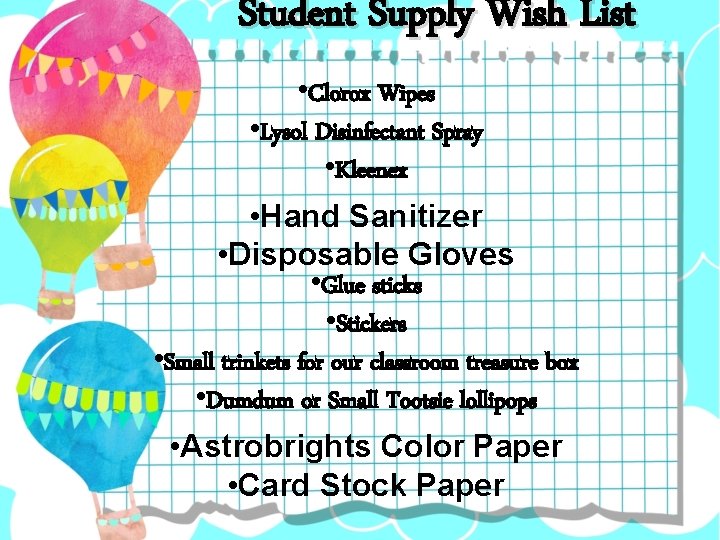 Student Supply Wish List • Clorox Wipes • Lysol Disinfectant Spray • Kleenex •