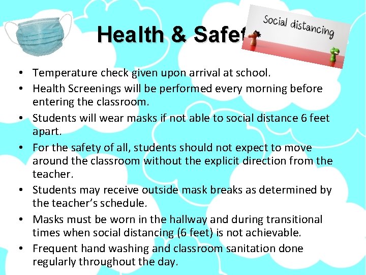 Health & Safety • Temperature check given upon arrival at school. • Health Screenings