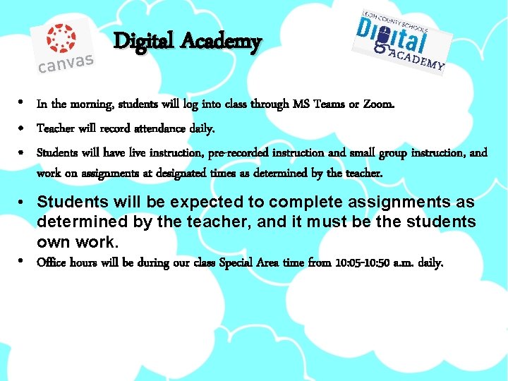 Digital Academy • In the morning, students will log into class through MS Teams