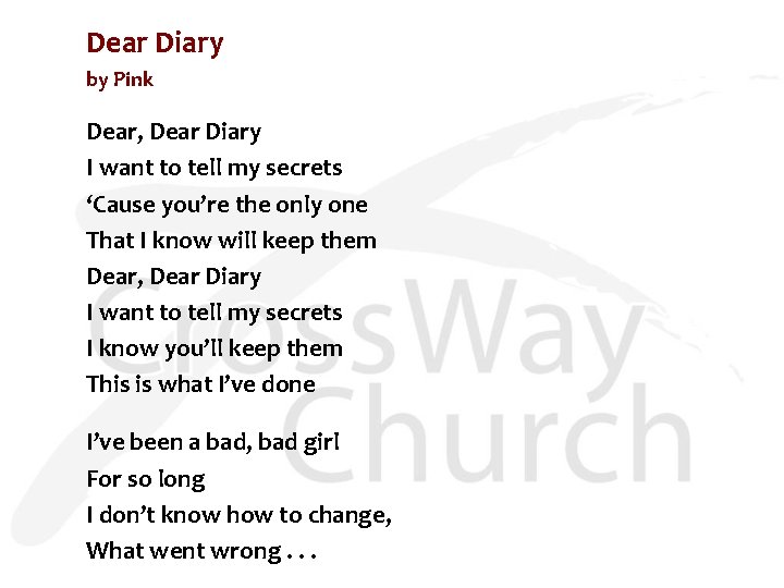 Dear Diary by Pink Dear, Dear Diary I want to tell my secrets ‘Cause