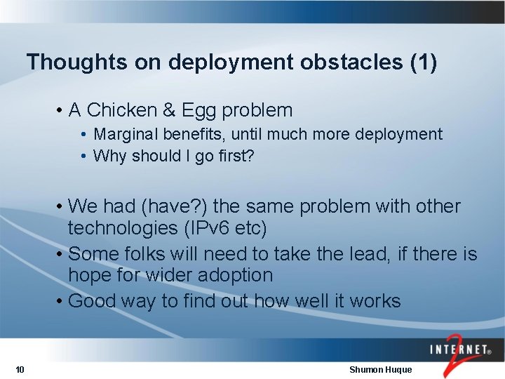 Thoughts on deployment obstacles (1) • A Chicken & Egg problem • Marginal benefits,