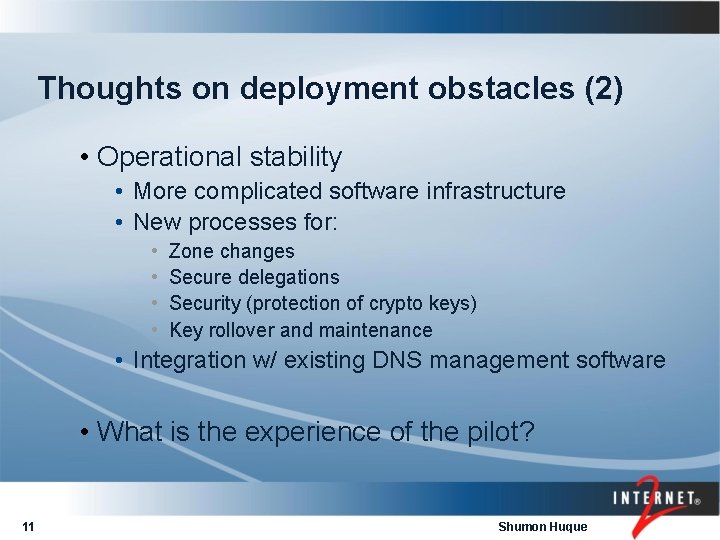 Thoughts on deployment obstacles (2) • Operational stability • More complicated software infrastructure •