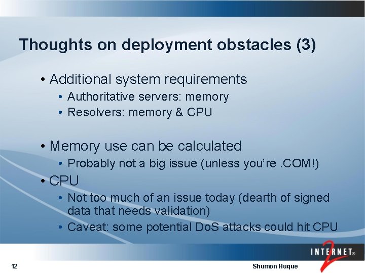 Thoughts on deployment obstacles (3) • Additional system requirements • Authoritative servers: memory •