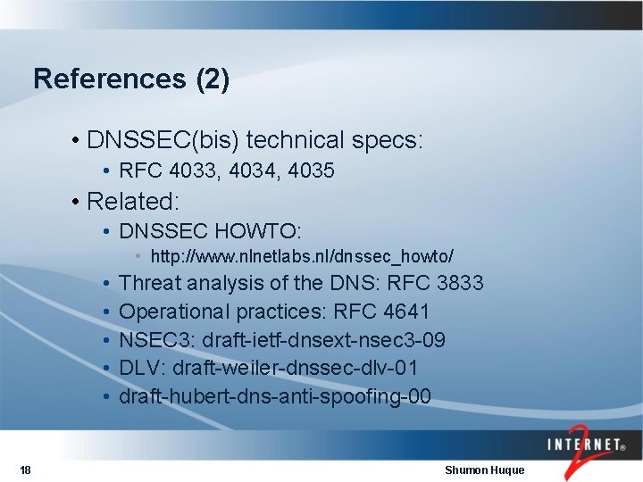 References (2) • DNSSEC(bis) technical specs: • RFC 4033, 4034, 4035 • Related: •
