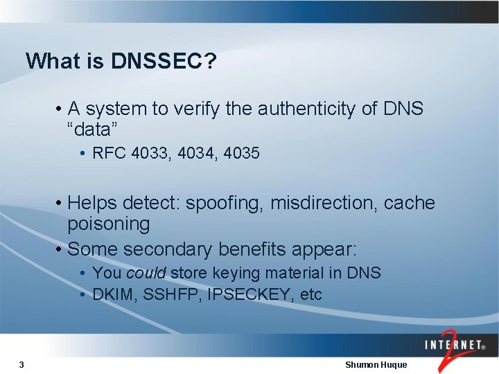 What is DNSSEC? • A system to verify the authenticity of DNS “data” •