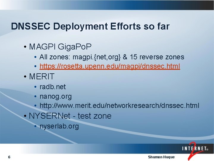 DNSSEC Deployment Efforts so far • MAGPI Giga. Po. P • All zones: magpi.