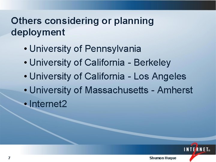 Others considering or planning deployment • University of Pennsylvania • University of California -