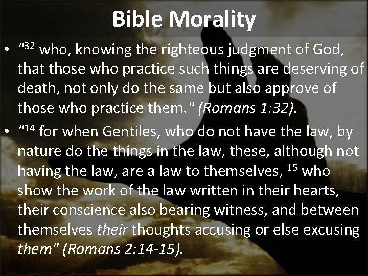 Bible Morality • "32 who, knowing the righteous judgment of God, that those who