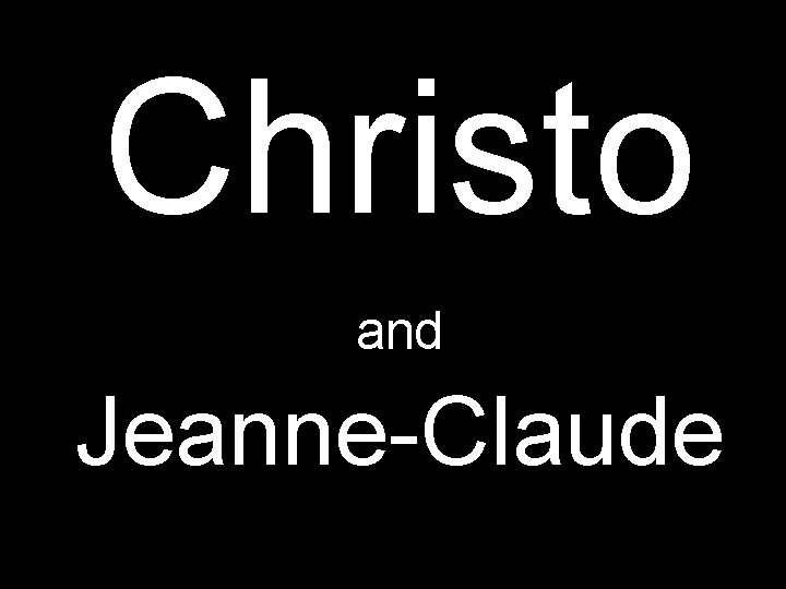 Christo and Jeanne-Claude 