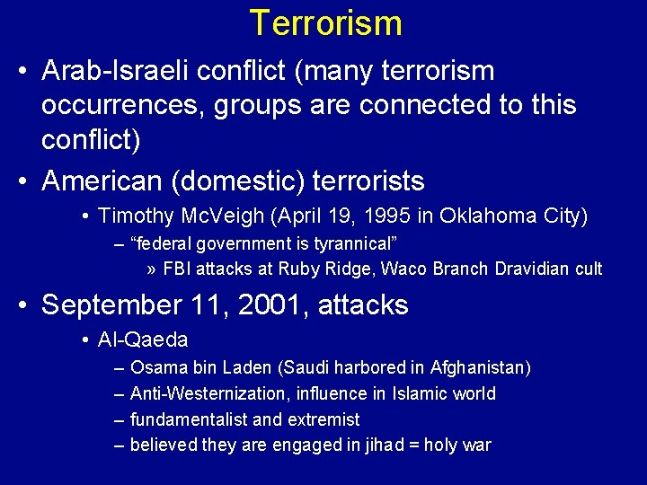 Terrorism • Arab-Israeli conflict (many terrorism occurrences, groups are connected to this conflict) •