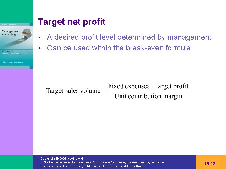 Target net profit A desired profit level determined by management • Can be used