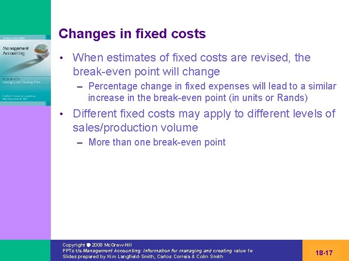 Changes in fixed costs • When estimates of fixed costs are revised, the break-even