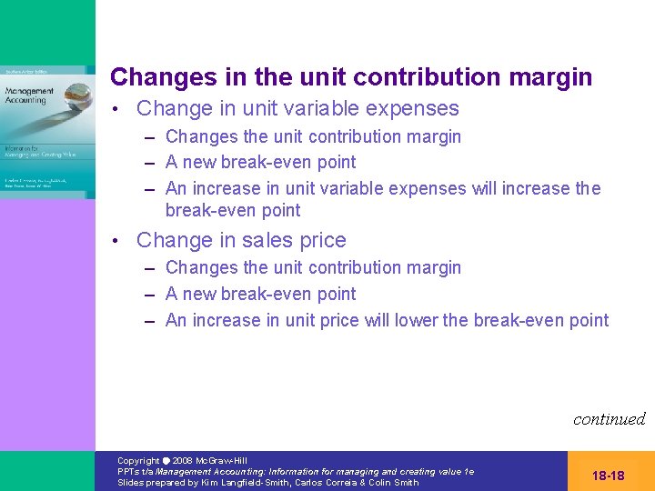 Changes in the unit contribution margin • Change in unit variable expenses – Changes