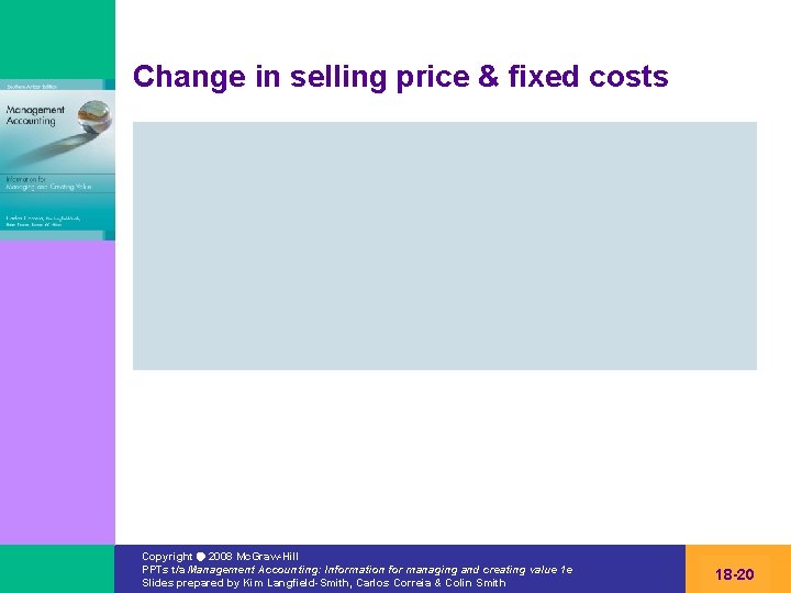 Change in selling price & fixed costs Copyright 2008 Mc. Graw-Hill PPTs t/a Management