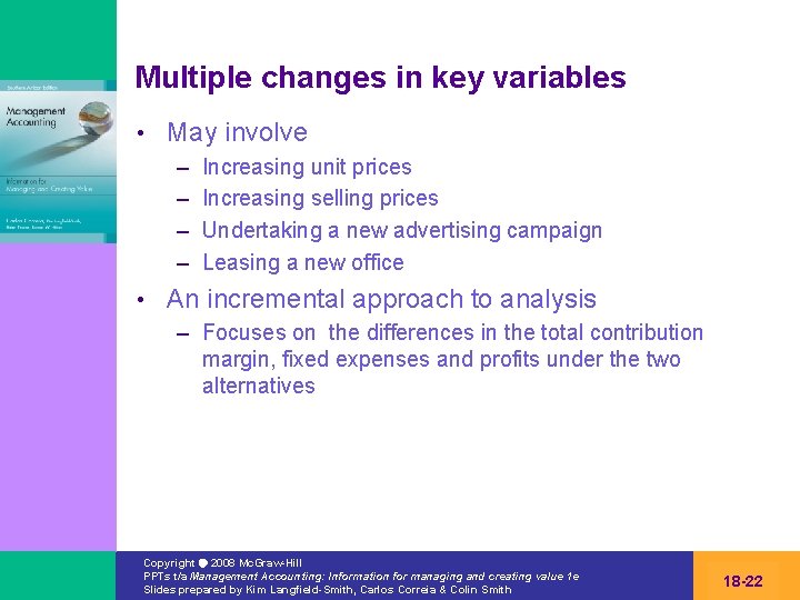 Multiple changes in key variables • May involve – – • Increasing unit prices